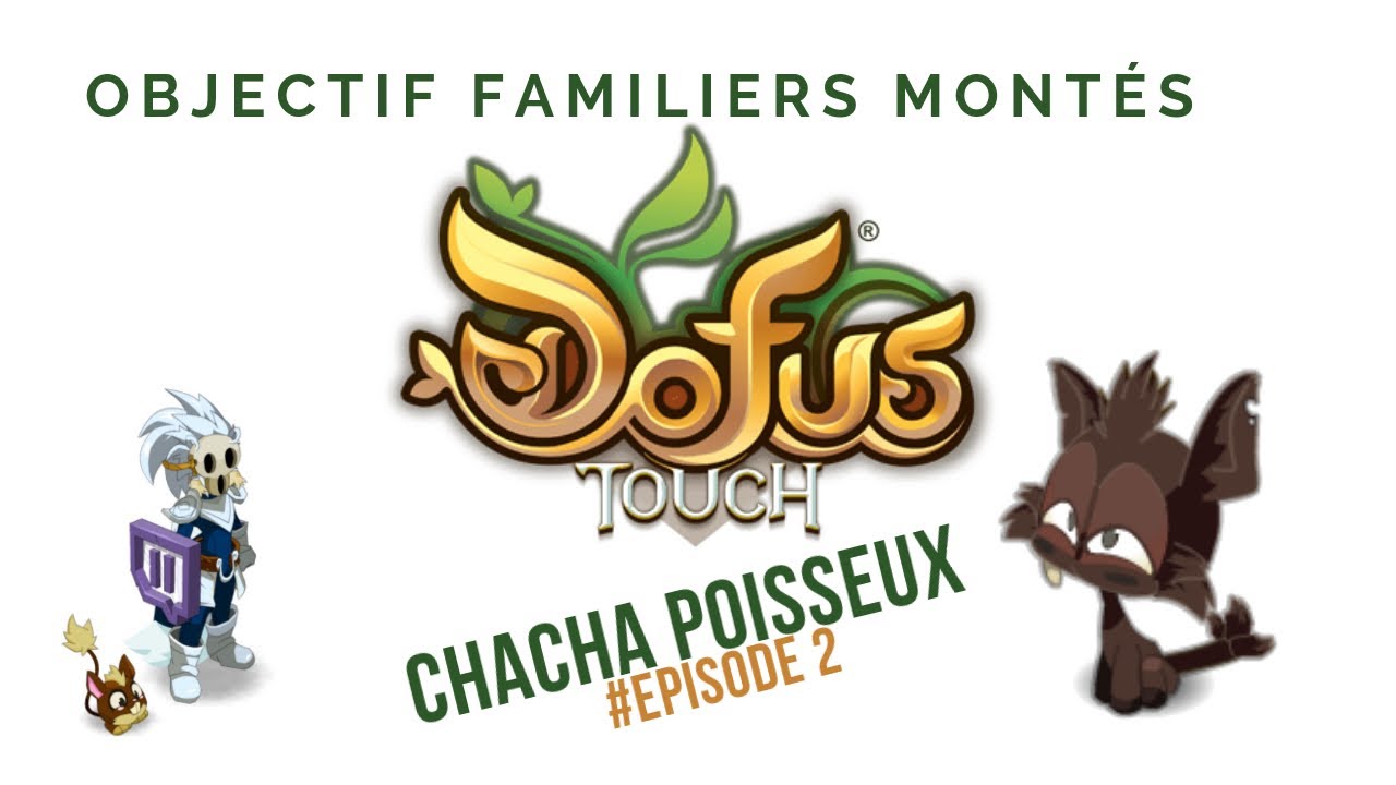 DOFUS TOUCH Objectif Familiers Montés #2 Chacha Poisseux familier facile à monter