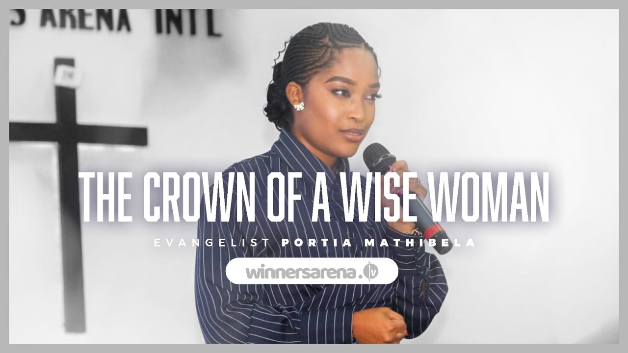 THE CROWN OF A WISE WOMAN |EVANGELIST PORTIA MATHIBELA