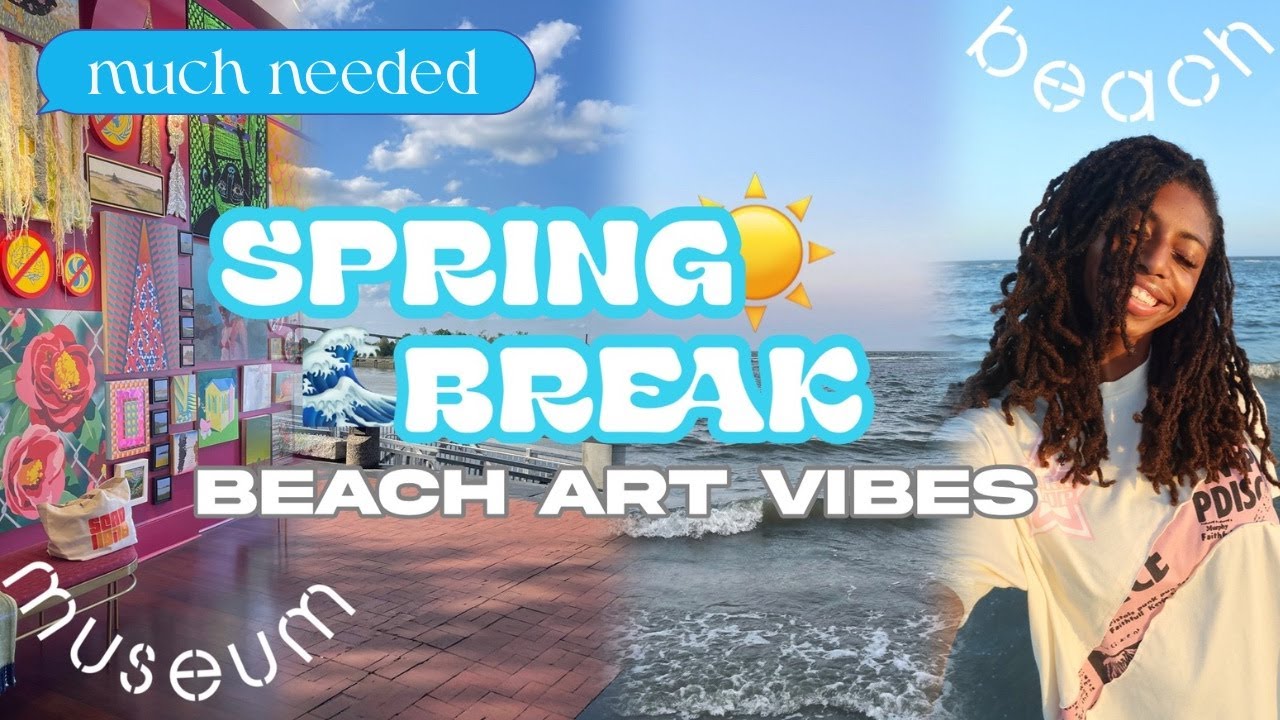 pov: you're on spring break with me | beach, art show, museums, pool, family