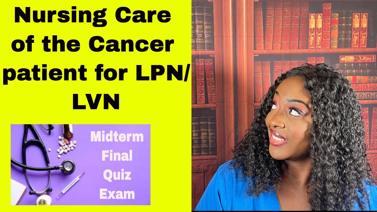 Nursing Care for the Cancer Patient- PN/LPN/LVN