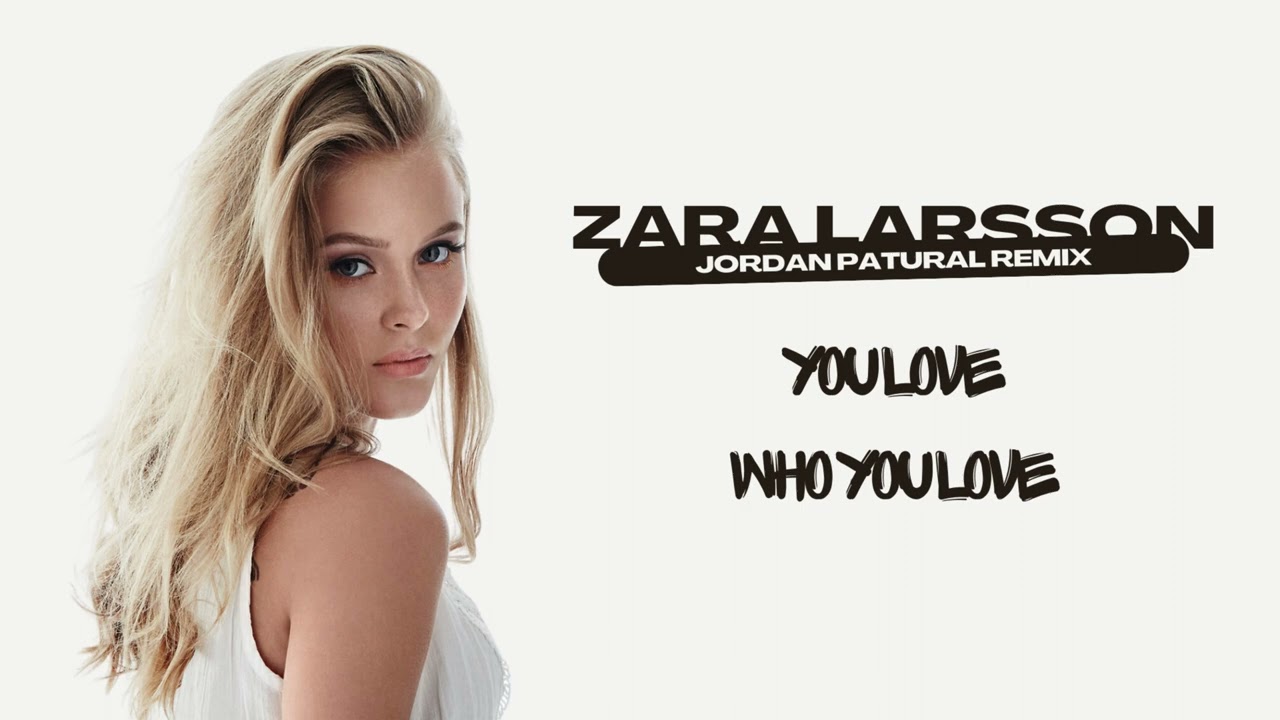 Zara Larsson - You Love Who You Love [Jordan Patural Remix]