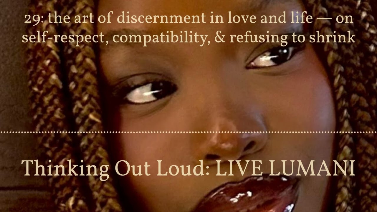 29: the art of discernment in love and life — on self-respect, compatibility, & refusing to...