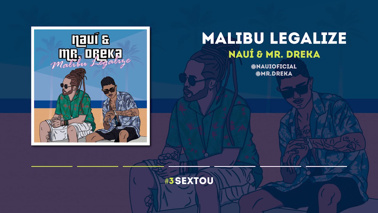 Nauí & Mr. Dreka - Malibu Legalize (EP Completo)