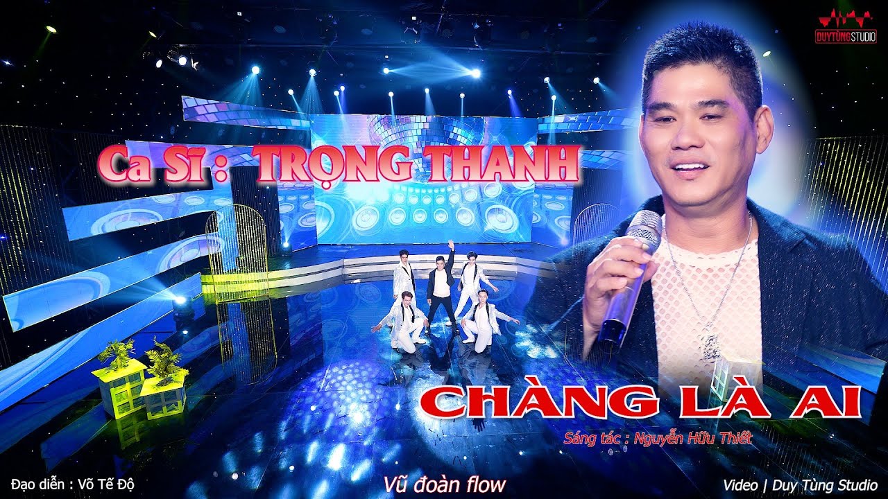 Chàng là ai | Trọng Thanh