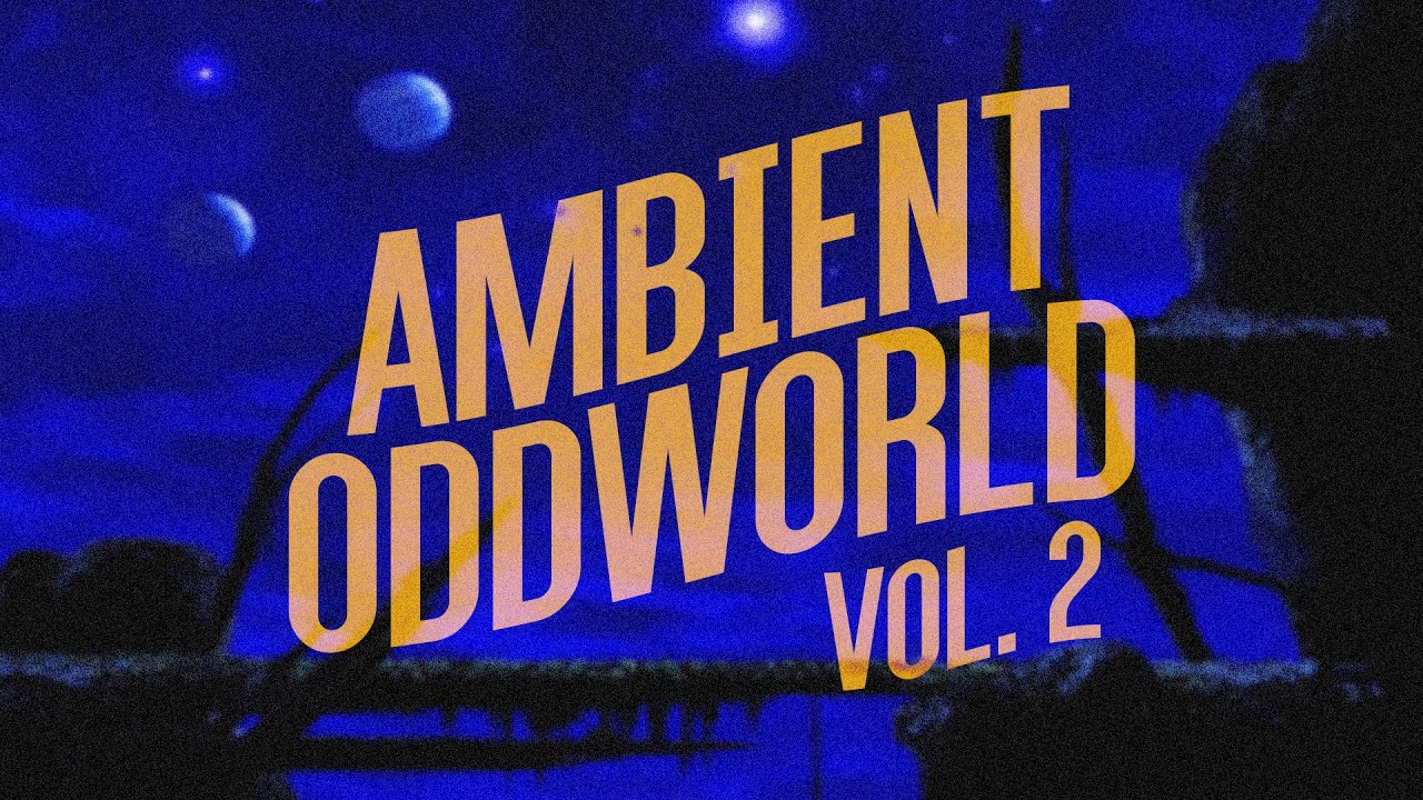 Ambient Oddworld // Vol. 2