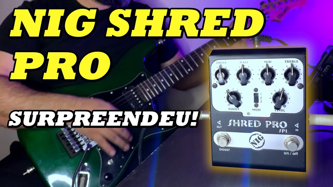 Descubra o Poder do Overdrive: Review do Pedal NIG Shred Pro!