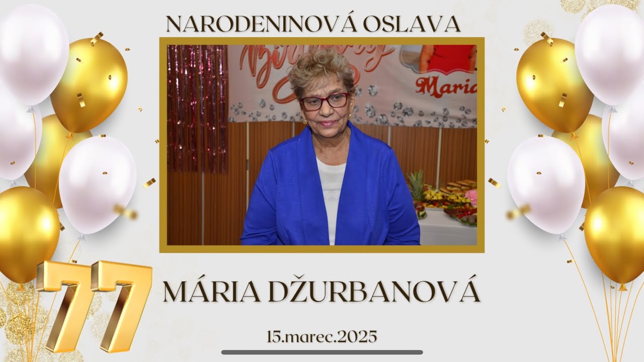 Mária Džurbanová-Narodeninova oslava 77 rokov