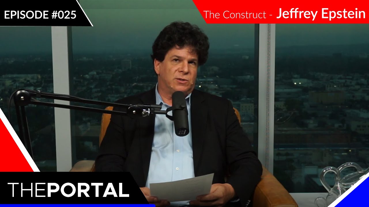 The Portal, Ep. #025 (solo with host Eric Weinstein), The Construct - Jeffrey Epstein