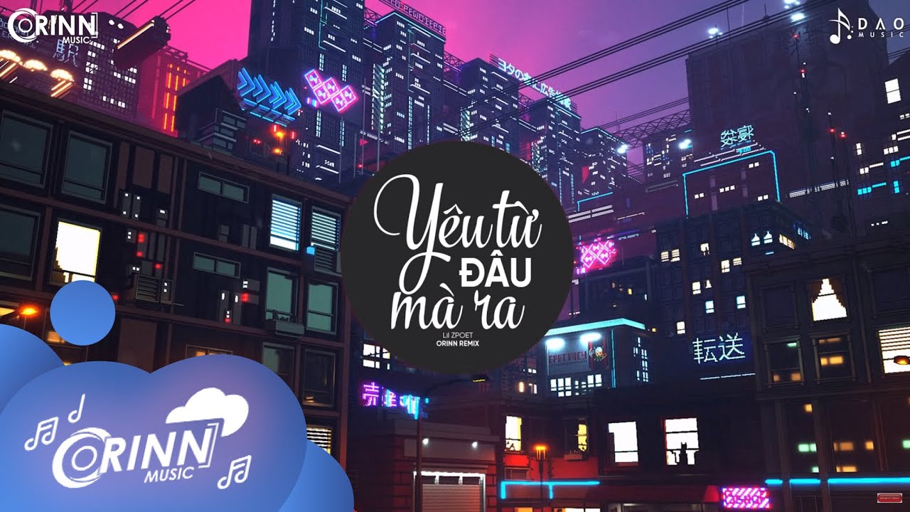 Yêu Từ Đâu Mà Ra (Orinn Remix) - LIL ZPOET | Nhạc Trẻ EDM Tik Tok Gây Nghiện 2020