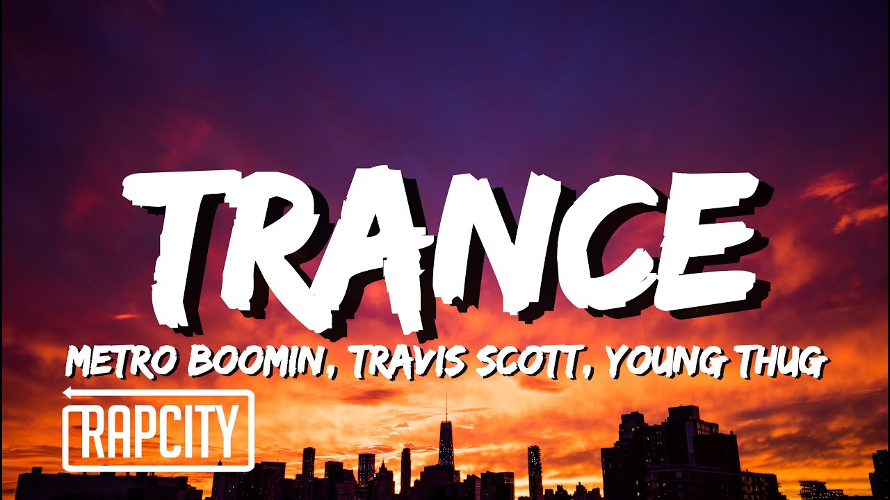 Metro Boomin, Travis Scott, Young Thug - Trance (Lyrics)