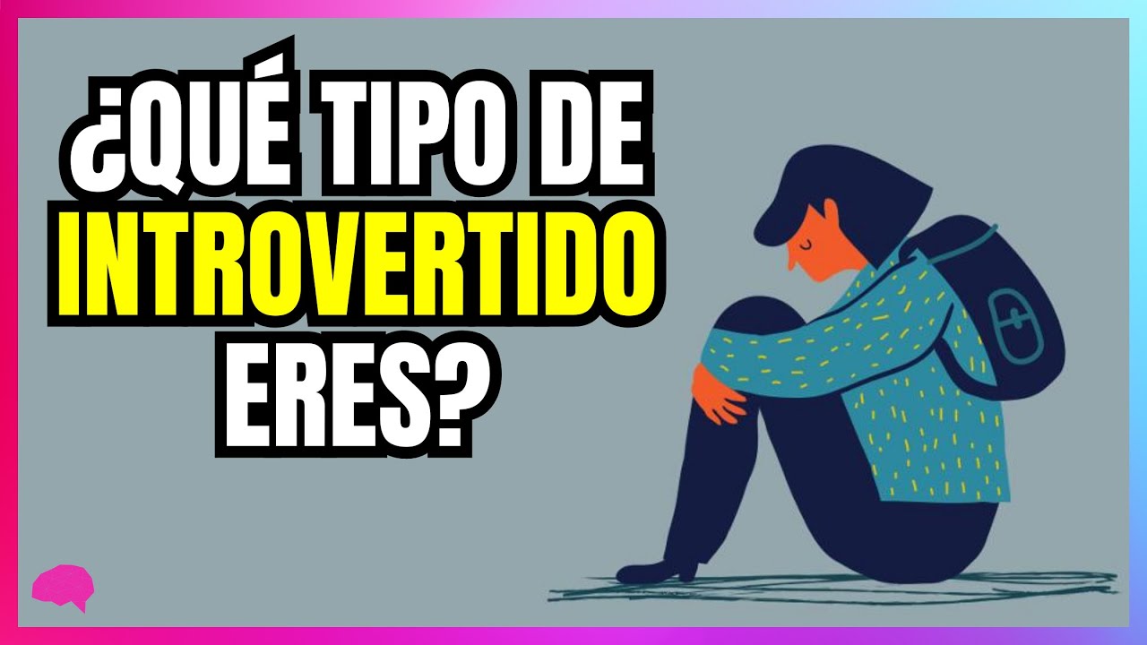 &iquest;Cu&aacute;les son los 4 Tipos de INTROVERTIDOS? 🙈 [Explicados]
