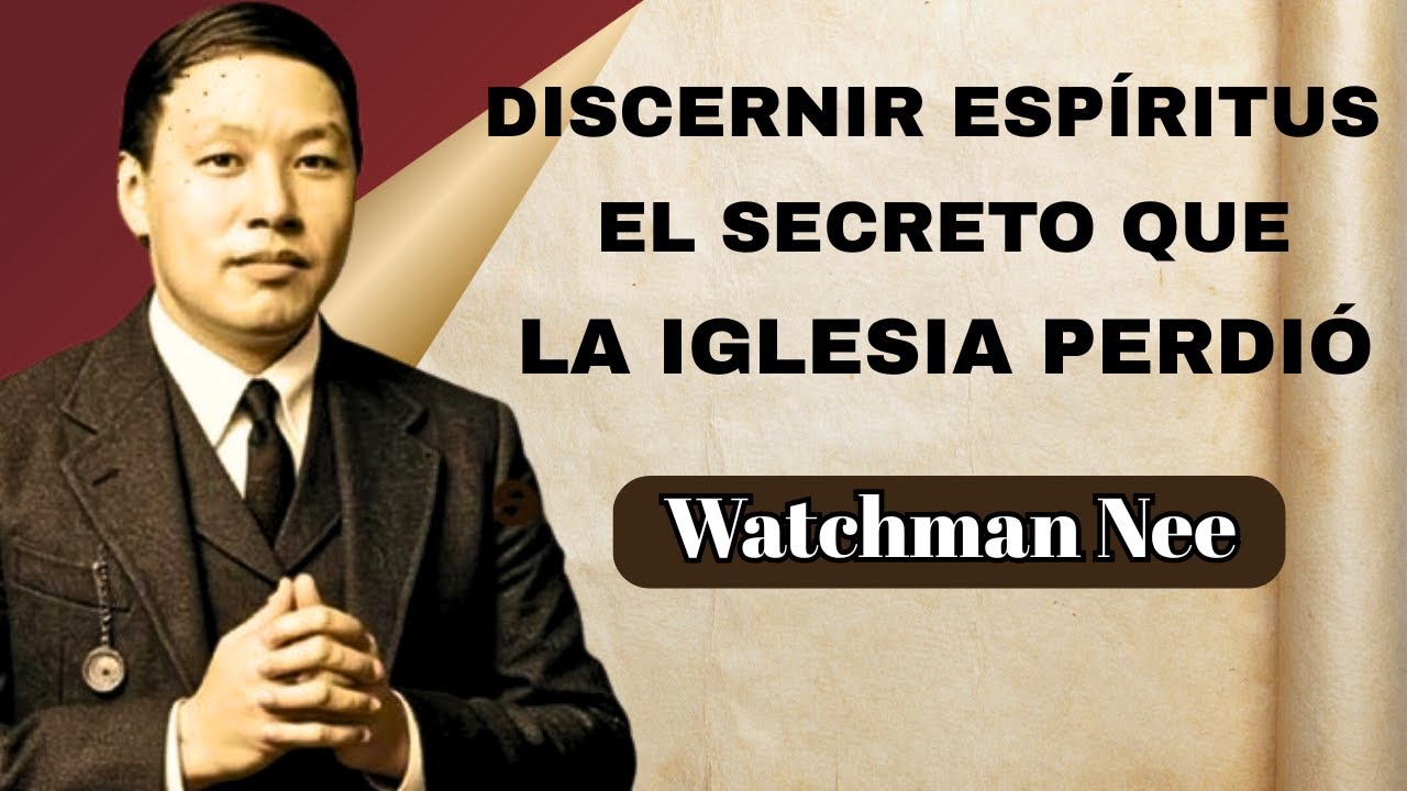 DISCERNIR ESPÍRITUS: EL MÉTODO SECRETO que la Iglesia Olvidó | Advertencia Profética de Watchman Nee