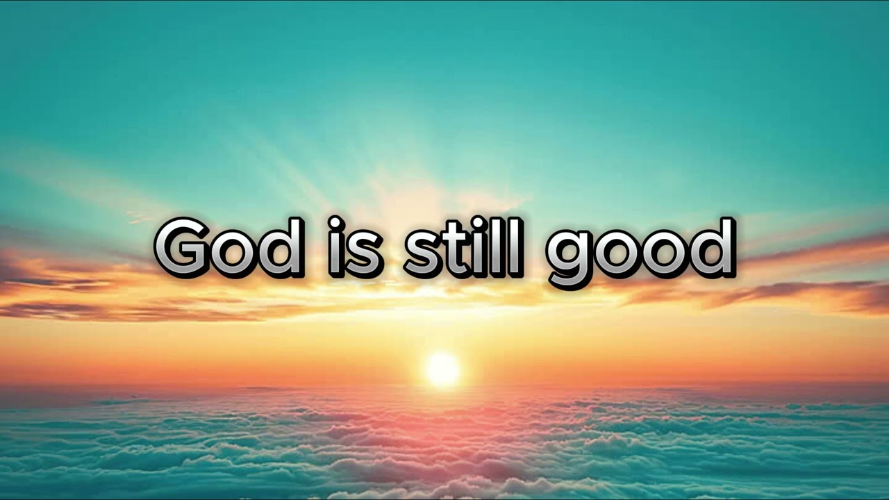 God is still Good - Accompaniment with lyrics