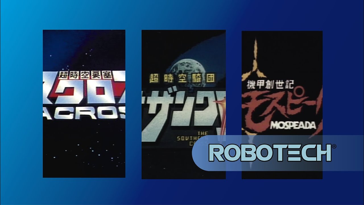 ORIGINAL OPENING & CLOSING ANIMATIONS. ROBOTECH®, MACROSS®, SOUTHERN CROSS®, MOSPEADA®