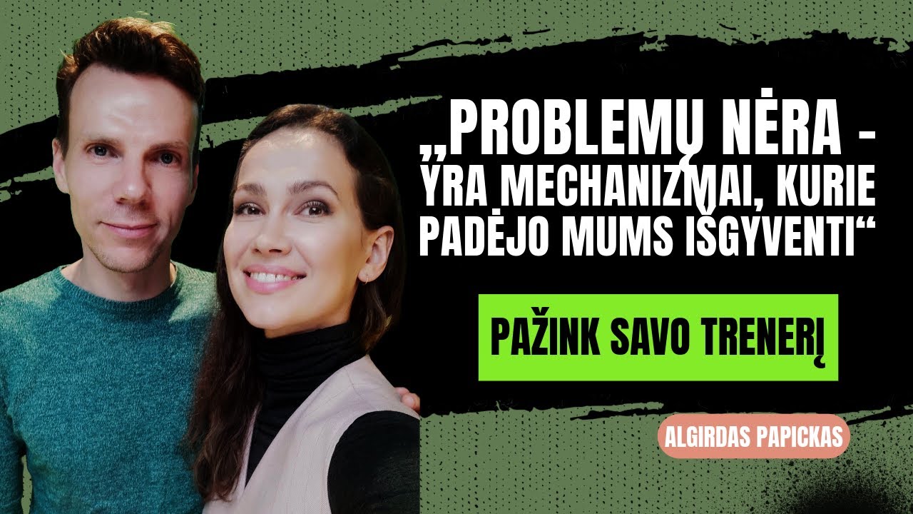 KINEZITERAPEUTAS Algirdas Papickas apie darbą NE TIK su FIZINIU kūnu, SIELĄ ir kūno SAVIREGULIACIJĄ