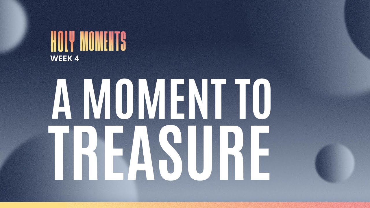 Holy Moments 4 - A Moment of Treasure || Faith Harris