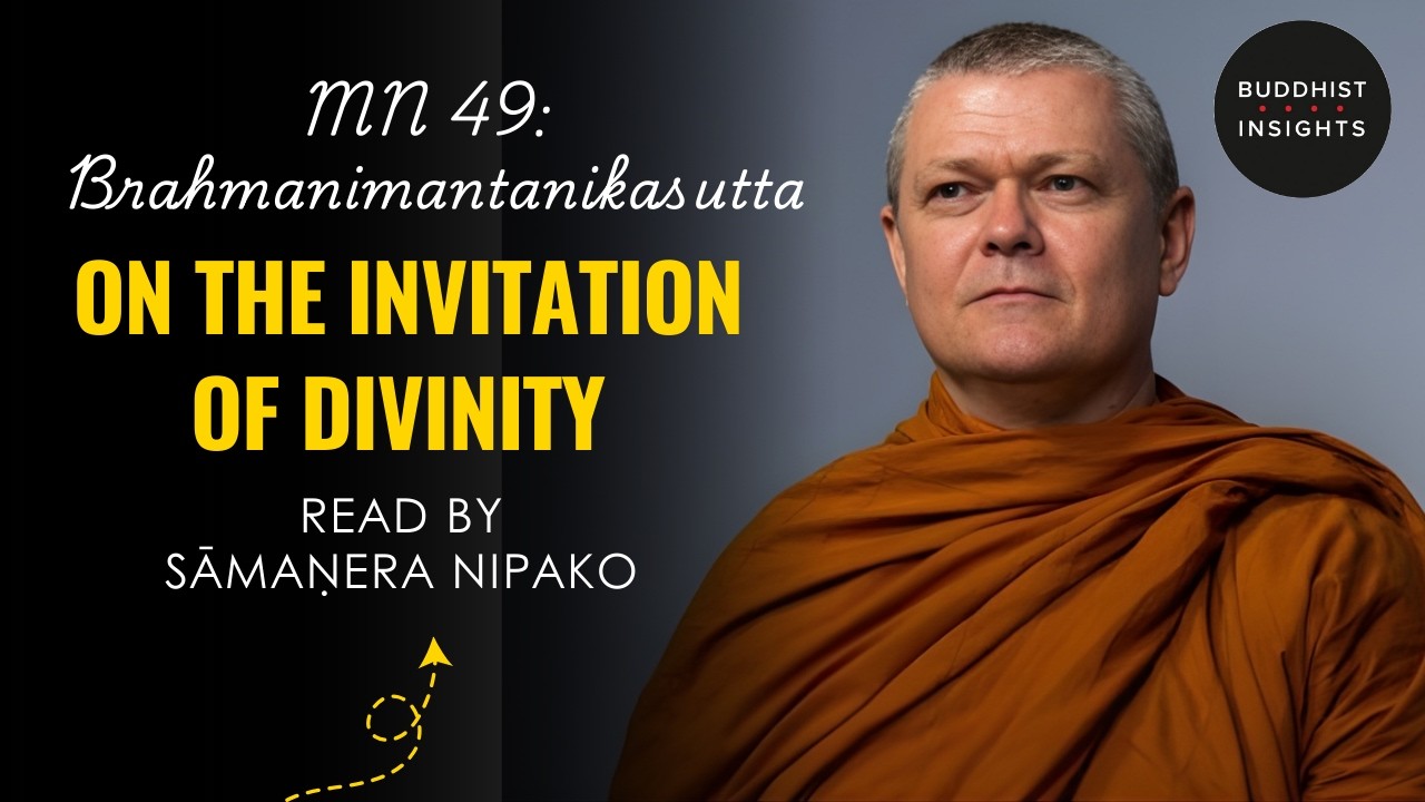 MN 49 - Brahmanimantanikasutta | On the Invitation of Divinity - Bhante Sujato Translation