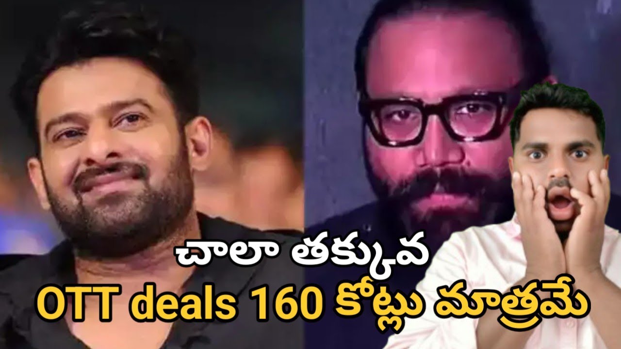 Prabhas Spirit OTT Deal Just ₹160 Cr  Why So LOW Compared to Kalki & Pushpa 2?