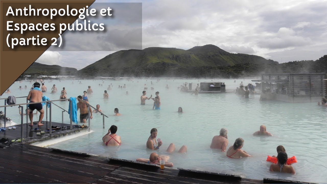 Anthropologie et Espaces publics partie 2