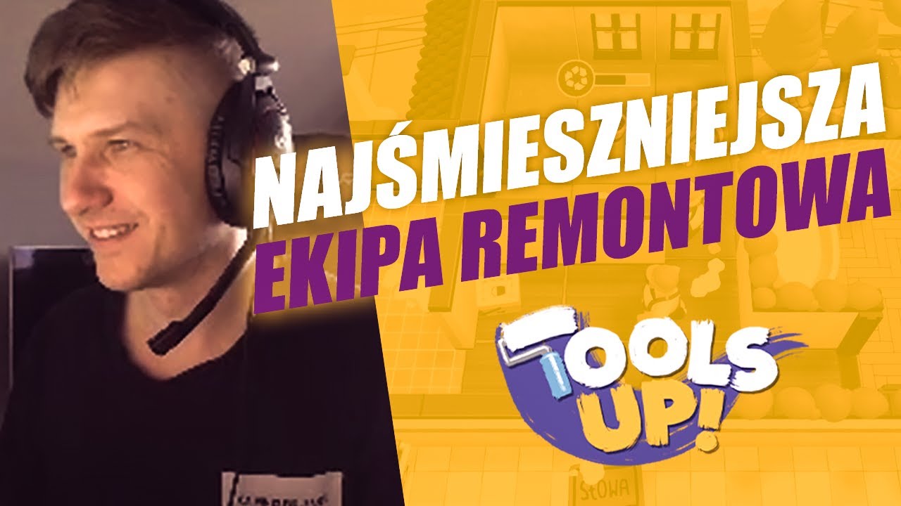 GRAMY W TOOLS UP - NAJŚMIESZNIEJSZA EKIPA REMONTOWA