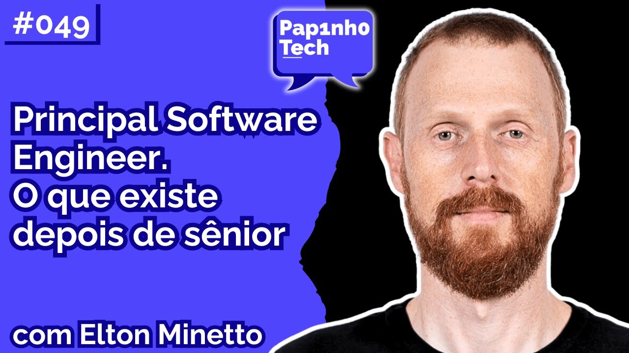 ELTON MINETTO (Principal Software Engineer no PicPay) - Papinho Tech #049