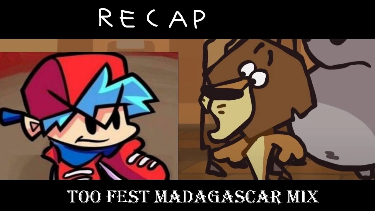 [FNF] Recap - Too Fest Madagascar mix