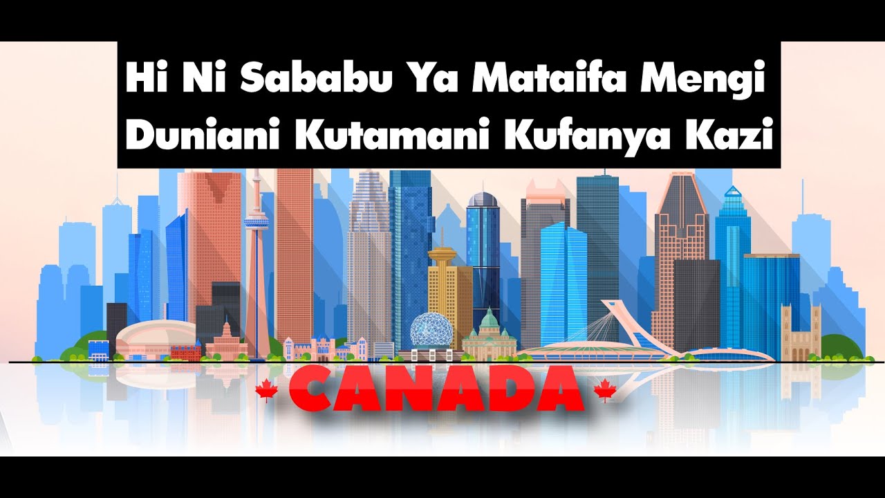 Hii Ndio Sabbau Kubwa Ya Mataifa Mengi Kutamani Kufanya Kazi Nchini CANADA