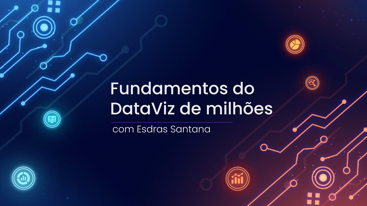 Fundamentos do Dataviz de Milh&otilde;es, com Esdras Santana