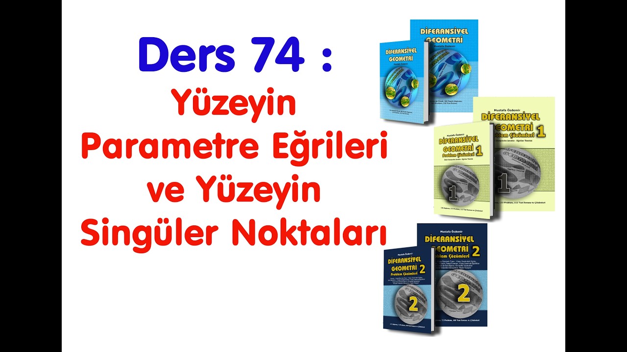 Difaransiyel Geometri Ders 74 Yüzeyin Parametre Eğrileri ve Yüzeyin Singüler Noktaları
