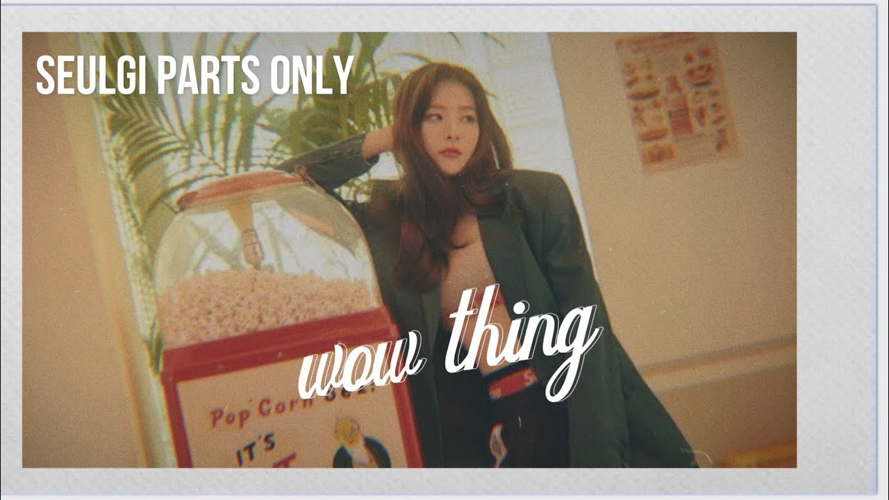 wow thing (SEULGI version) | sm station x 0 (#wowthing)