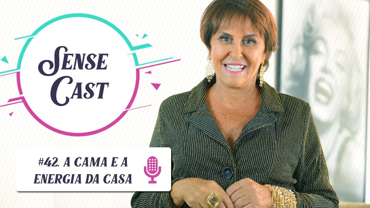 SenseCast #42: A Cama e a Energia da Casa, por Márcia Fernandes