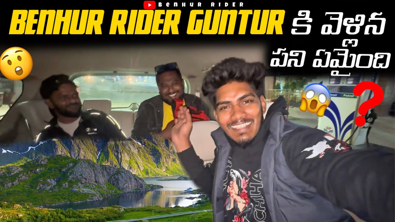  Benhur rider Guntur vellina pani em ayyidni ?