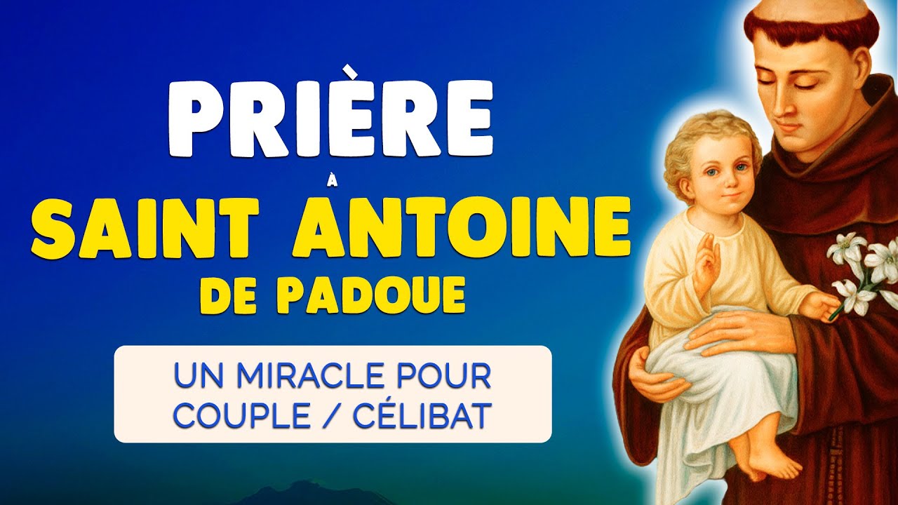 🙏 PRIÈRE à Saint ANTOINE de PADOUE 🙏 MIRACLE pour Couple et Célibat