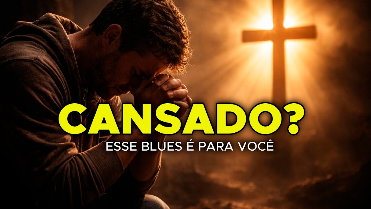 SE VOCÊ ESTÁ CANSADO, ESSA MÚSICA É PARA VOCÊ | BLUES DE FÉ EM TEMPOS DIFÍCEIS