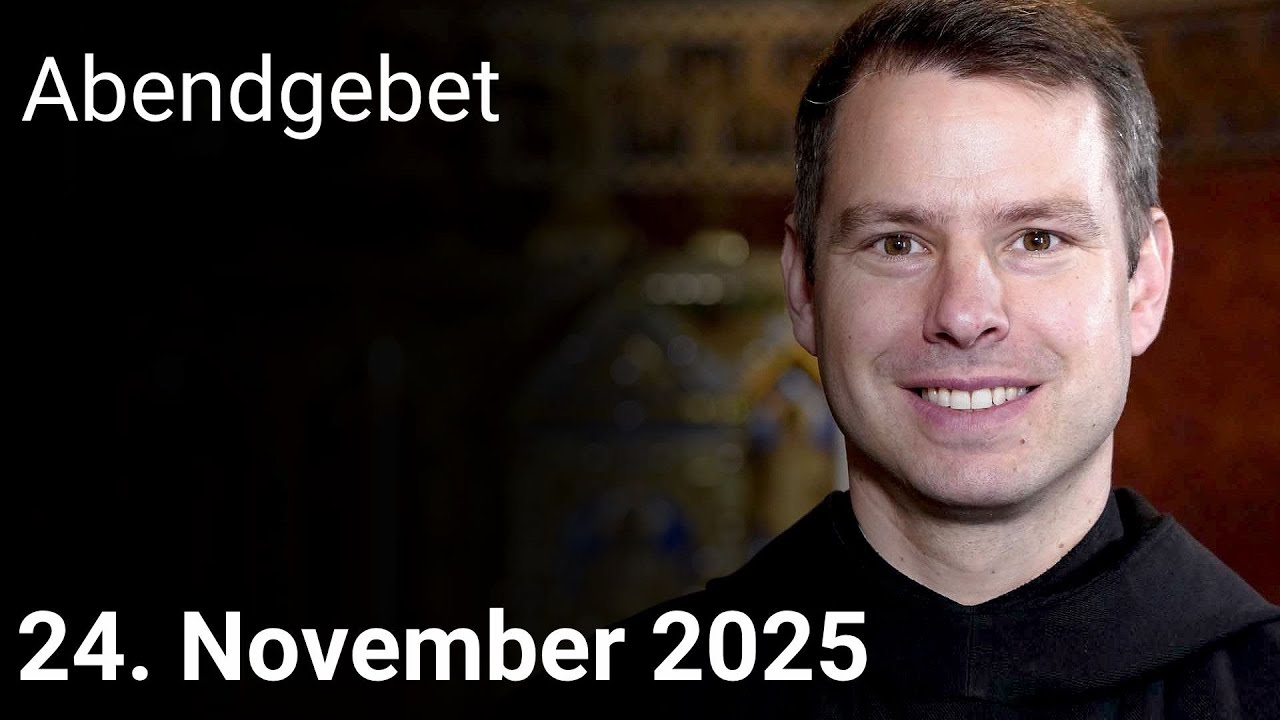 Abendgebet aus Maria Laach 24. November 2025