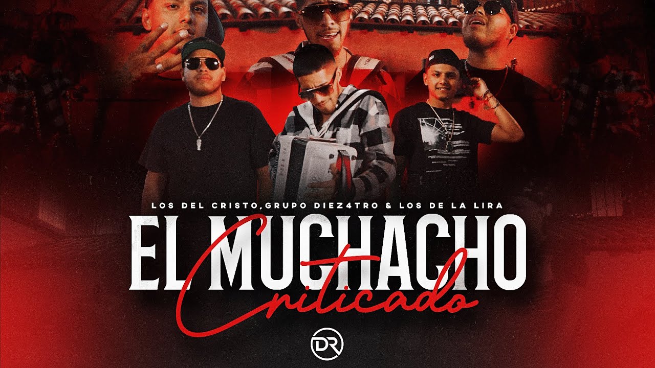 Los Del Cristo X Grupo Diez 4tro X Los De La Lira - El Muchacho Criticado (Official Video 2022)