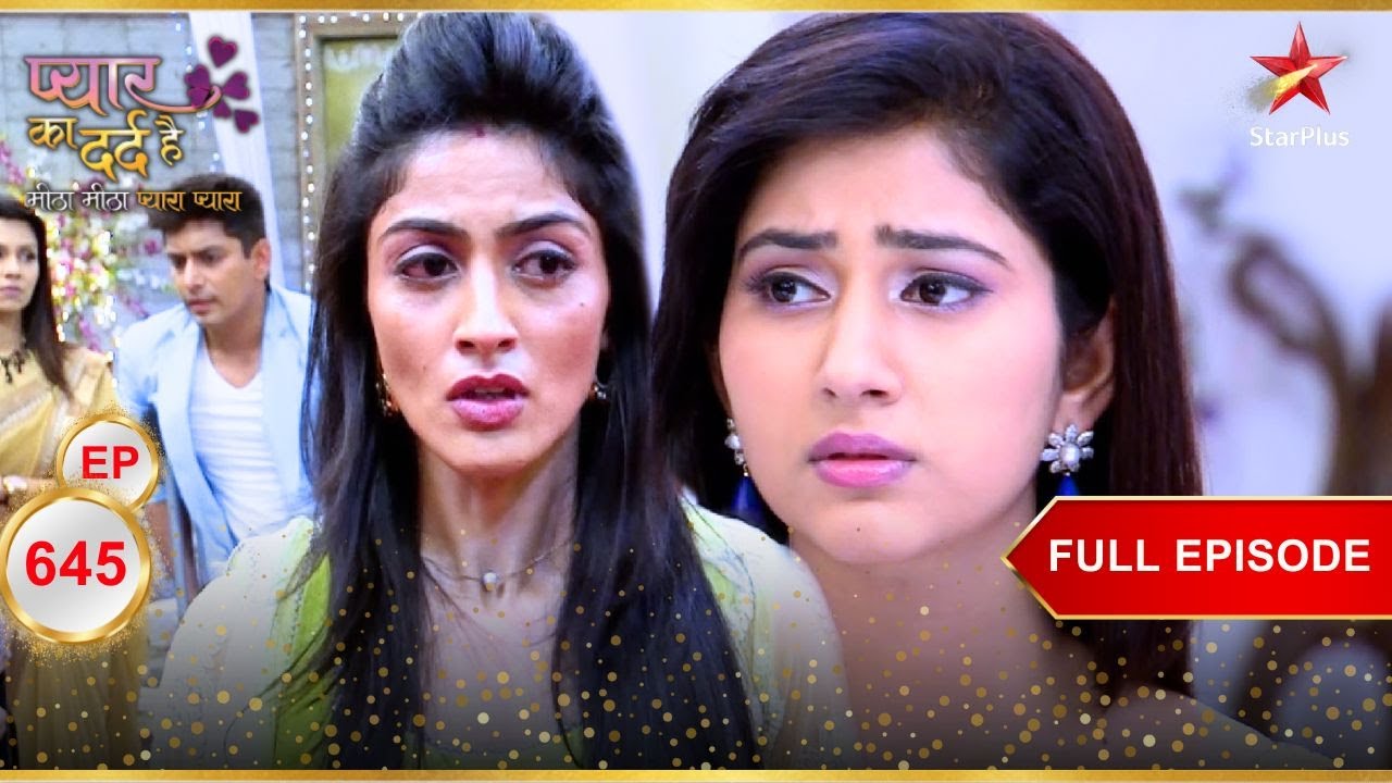 Payal invective Pankhuri! | Full Episode:645 | Pyar Ka Dard Hai Meetha Meetha Pyara Pyara