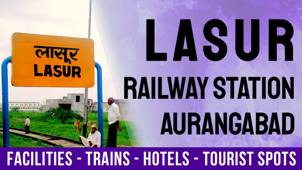 Lasur Railway Station | लासूर रेलवे स्टेशन | Info, Trains, Places To Visit, Hotels