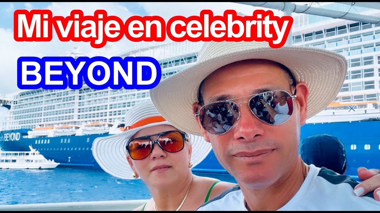 Celebrity Beyond Mi experiencia en ￼el Crucero