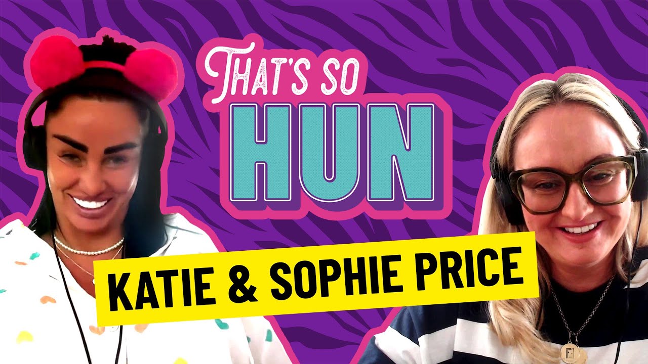 That's So Hun Episode 2 with Katie & Sophie Price