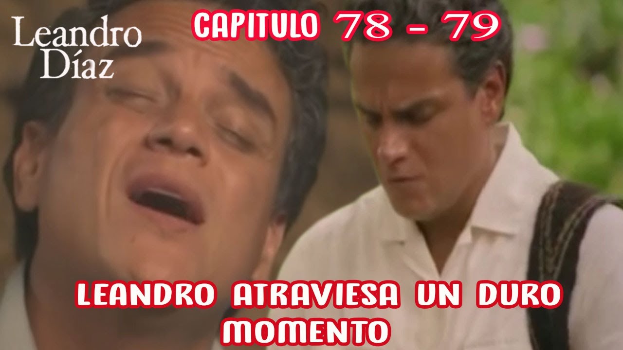 LEANDRO DIAZ | Capitulo 78 y 79 | Leandro atraviesa un duro Momento.