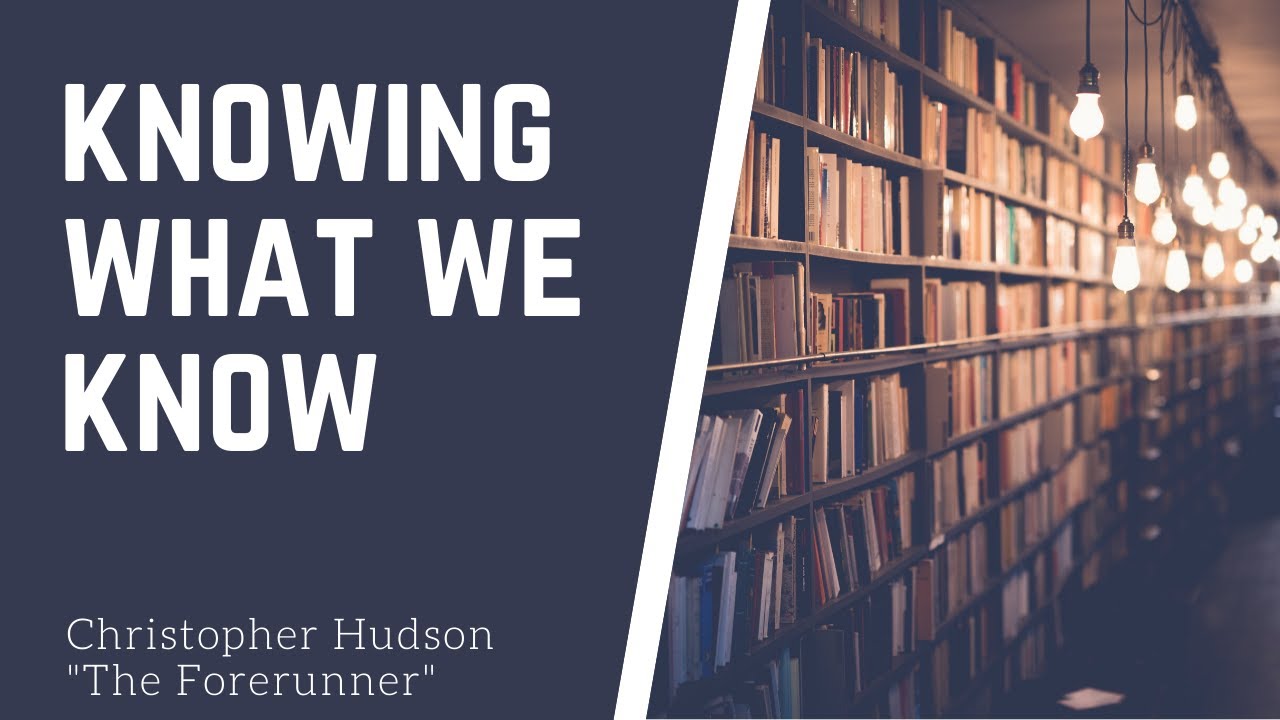 KNOWING WHAT WE KNOW | PASTOR CHRISTOPHER HUDSON 'THE FORERUNNER' | HISDA