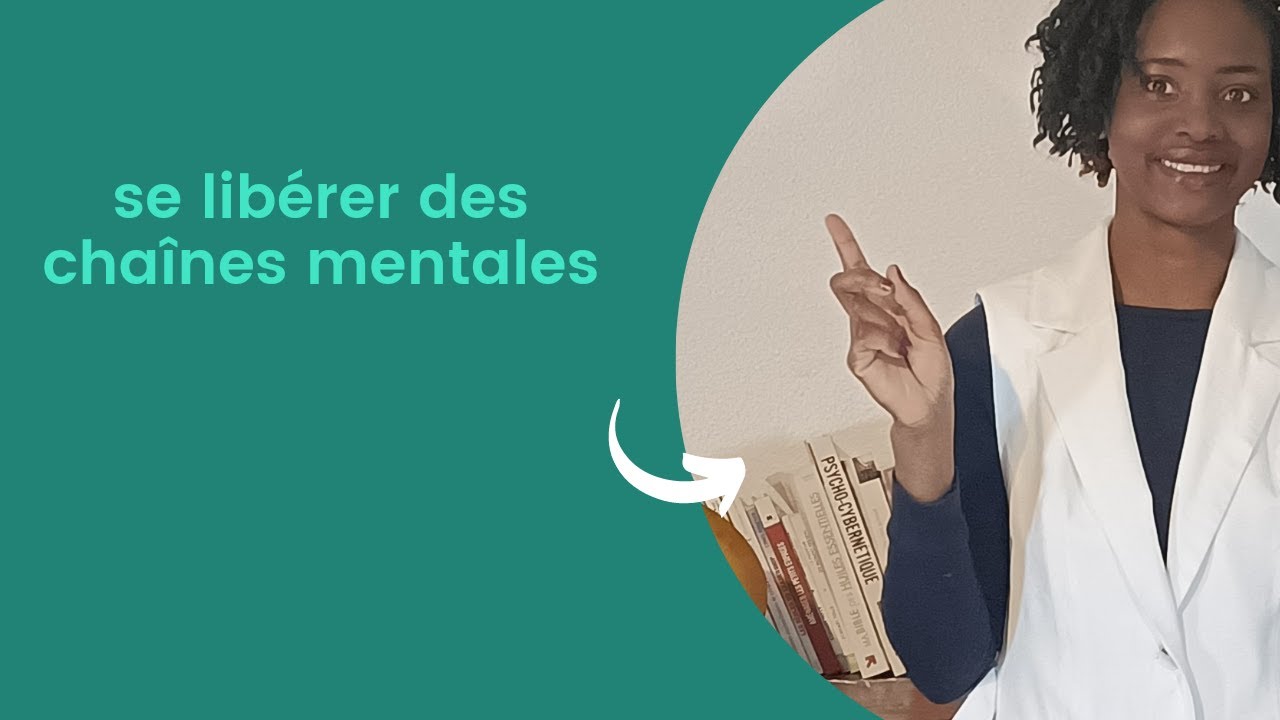 comment briser nos chaines mentales