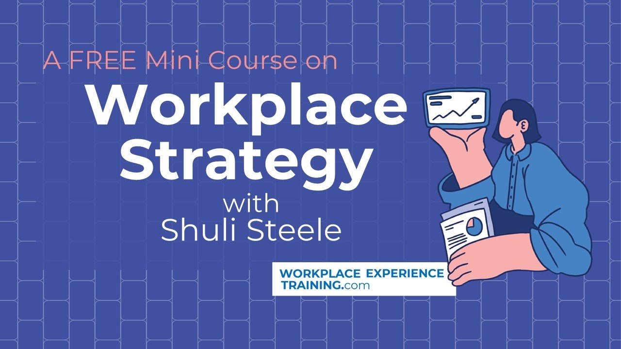 Mini Course Series: Workplace Strategy and Change Management with Shuli Steele