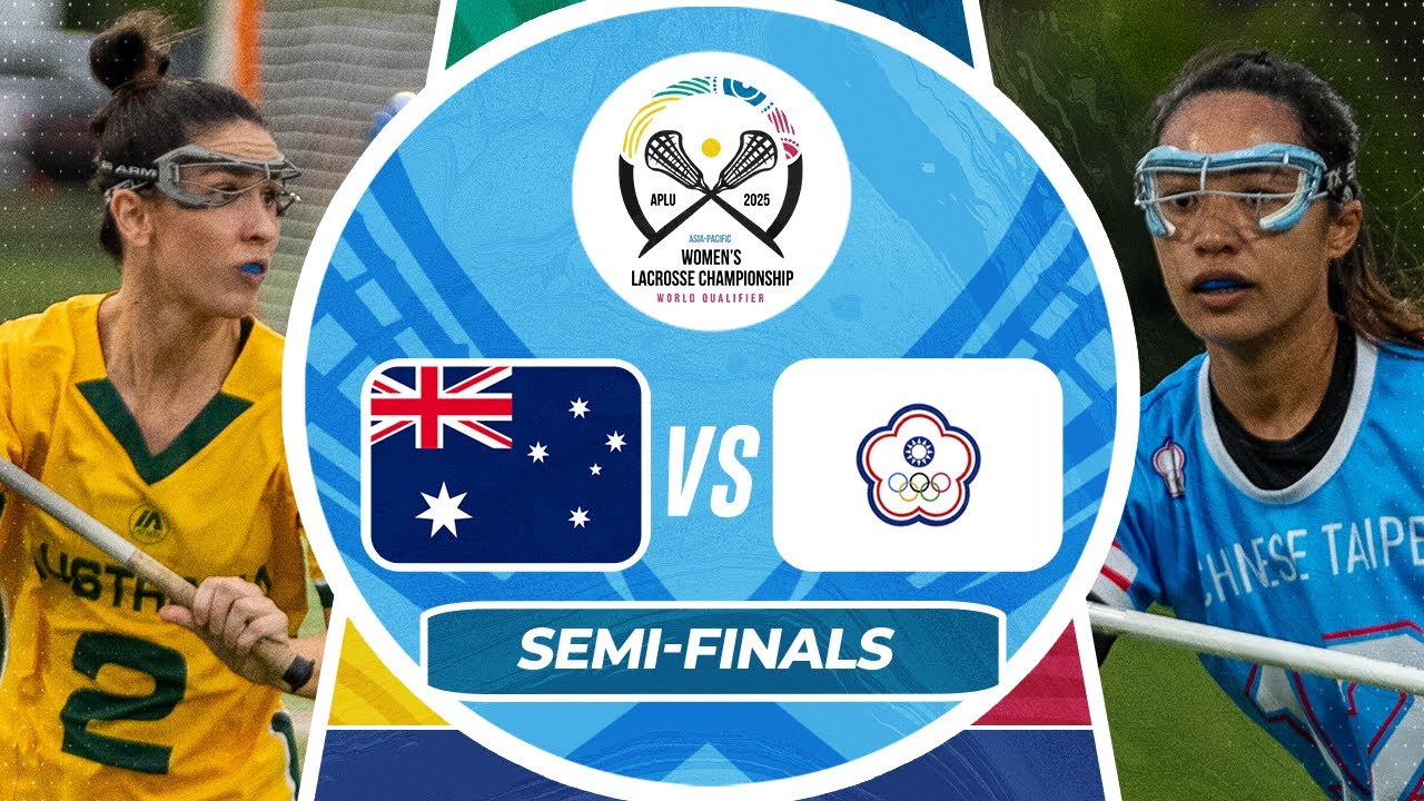 Australia v Chinese Taipei | Semifinals | 2025 Asia-Pacific Women’s Lacrosse Championship