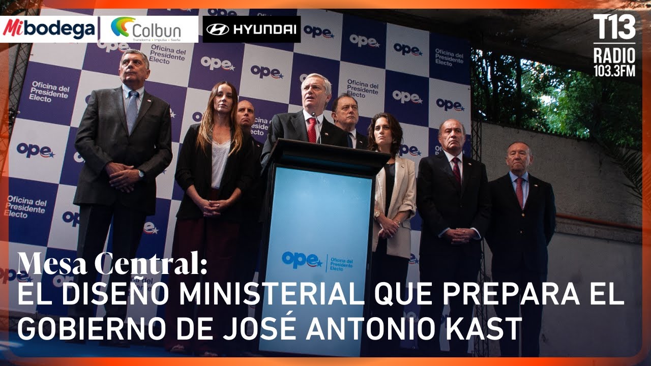 El diseño ministerial que prepara el gobierno de José Antonio Kast | Mesa Central