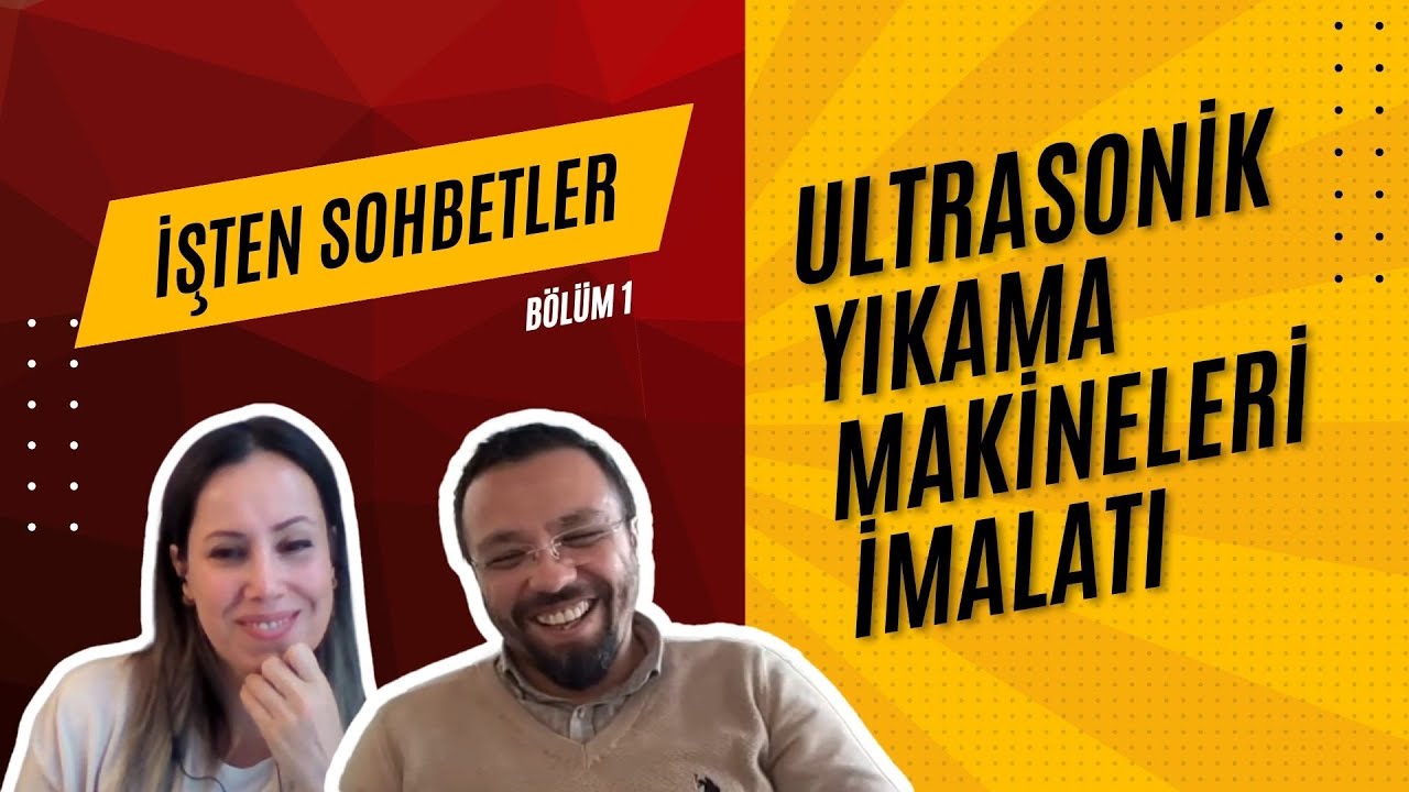 Ultrasonik Yıkama Makineleri İmalatı | Burçin Tireli ile İşten Sohbetler #1