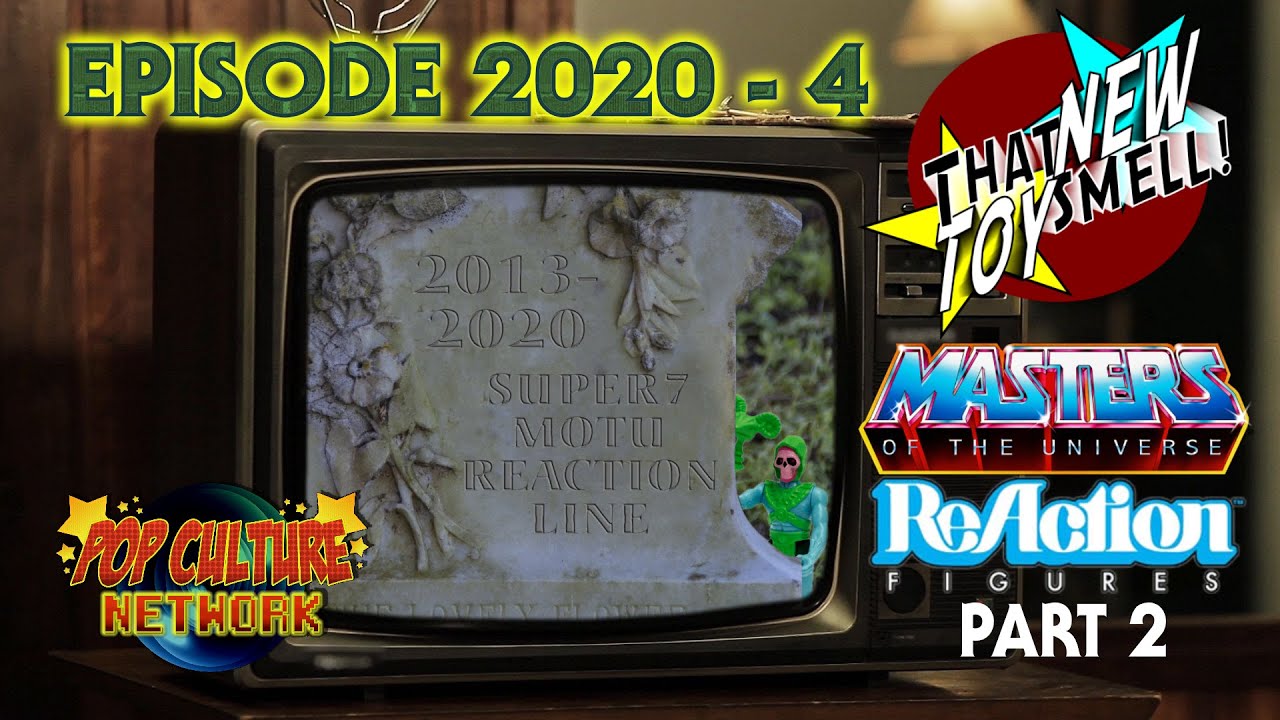 That New Toy Smell 2020 -4: The History of Masters of the Universe ReAction Figures Part 2
