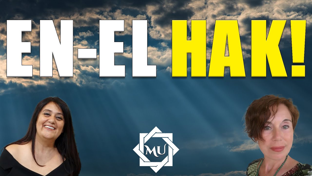 EN-EL HAK NEDİR? HİKMETİ NEDİR? | Mukaddes Pekin Başdil & Kevser Yeşiltaş