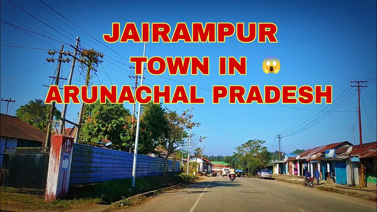Jairampur Town in Arunachal Pradesh 😍|| Beautiful Place